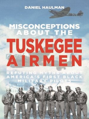 cover image of Misconceptions about the Tuskegee Airmen